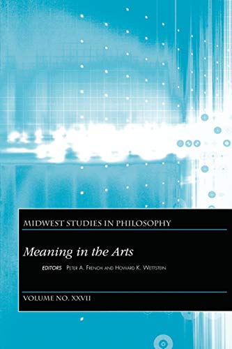 Imagen de archivo de Midwest Studies in Philosophy Volume XXVII Meaning In The Arts a la venta por Revaluation Books