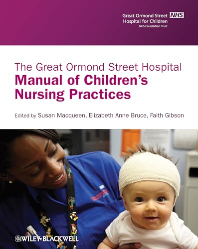 Stock image for The Great Ormond Street Hospital Manual of Children's Nursing Practices for sale by Better World Books Ltd