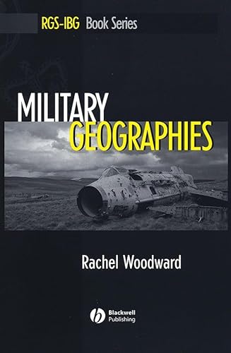 Military Geographies (RGS-IBG Book Series) (9781405110532) by Woodward, Rachel