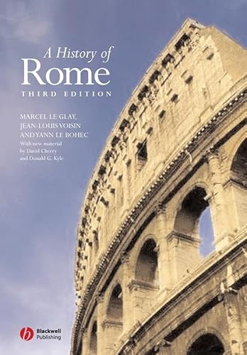 A History of Rome (9781405110839) by Le Glay, Marcel; Voisin, Jean-Louis; LeBohec, Yann; Cherry, David; Kyle, Donald G.