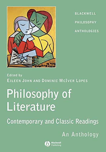 Imagen de archivo de The Philosophy of Literature: Contemporary and Classic Readings - An Anthology a la venta por Irish Booksellers