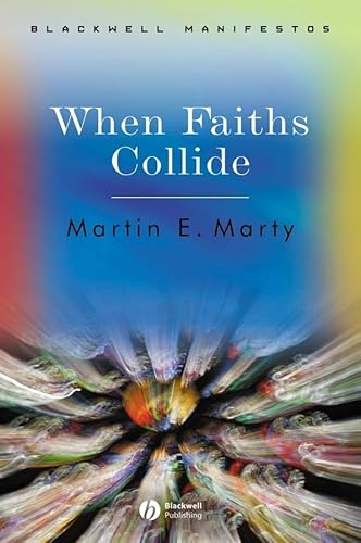 When Faiths Collide (Wiley-Blackwell Manifestos) (9781405112222) by Marty, Martin