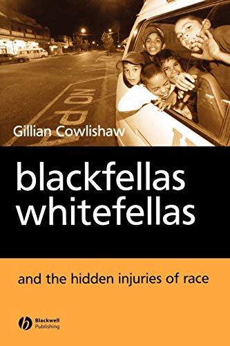 Stock image for Blackfellas, Whitefellas, and the Hidden Injuries of Race for sale by ThriftBooks-Atlanta