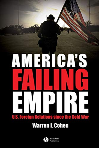 Stock image for America's Failing Empire : U. S. Foreign Relations since the Cold War for sale by Better World Books: West