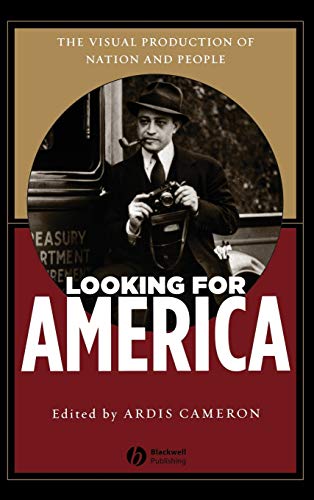 9781405114653: Looking for America: The Visual Production of Nation and People