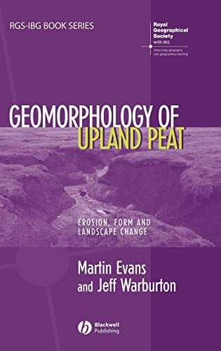 9781405115070: Geomorphology Of Upland Peat: Erosion, Form and Landscape Change: 44 (RGS-IBG Book Series)