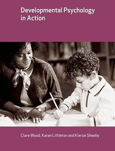 Developmental Psychology in Action (9781405116954) by Wood, Clare; Littleton, Karen; Sheehy, Kieron