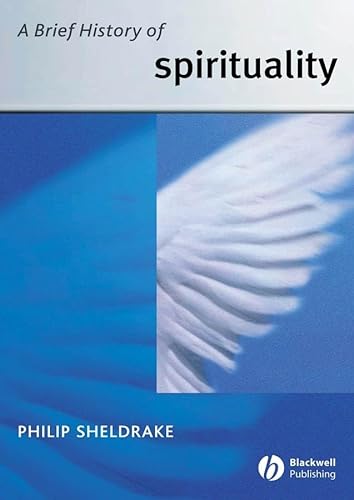 9781405117715: A Brief History of Spirituality (Blackwell Brief Histories of Religion) (Wiley Blackwell Brief Histories of Religion)