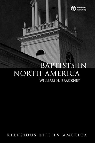 Beispielbild fr Baptists in North America: An Historical Perspective (Religious Life in America) zum Verkauf von ThriftBooks-Dallas