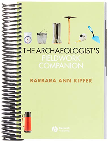 The Archaeologist's Fieldwork Companion (9781405118866) by Kipfer, Barbara Ann