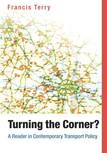 Stock image for Turning the Corner?: A Reader in Contemporary Transport Policy for sale by WorldofBooks