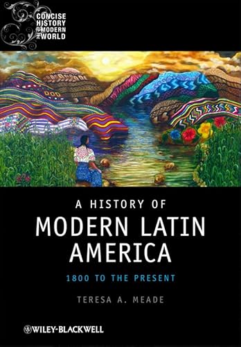 Beispielbild fr A History of Modern Latin America: 1800 to the Present (Concise History of the Modern World) zum Verkauf von Half Price Books Inc.