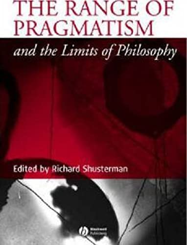 Stock image for The Range of Pragmatism and the Limits of Philosophy for sale by Powell's Bookstores Chicago, ABAA