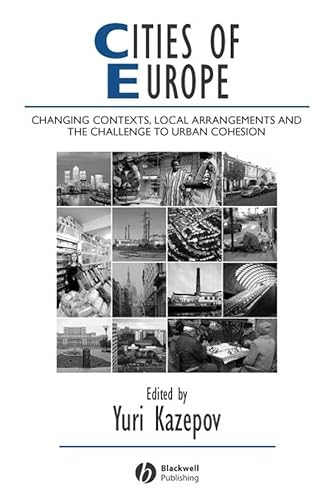 9781405121330: Cities of Europe: Changing Contexts, Local Arrangements and the Challenge to Urban Cohesion (Studies in Urban and Social Change)