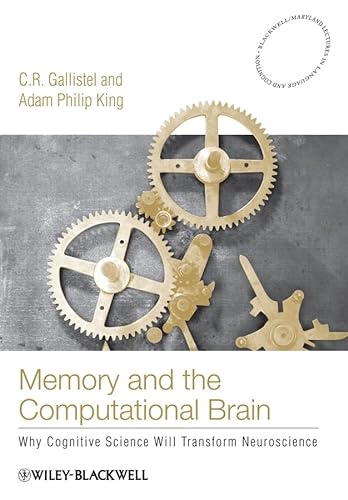 9781405122870: Memory and the Computational Brain: Why Cognitive Science will Transform Neuroscience: 3 (Blackwell/Maryland Lectures in Language and Cognition)
