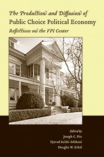 Stock image for The Production and Diffusion of Public Choice Political Economy Reflections on the VPI Center. Josef C. Pitt. 2004. Paperback. viii, 280pp. for sale by Antiquariaat Ovidius