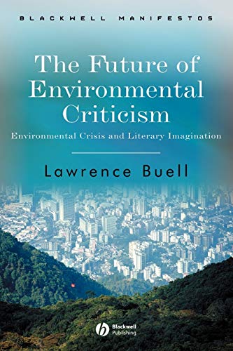Beispielbild fr The Future of Environmental Criticism: Environmental Crisis and Literary Imagination zum Verkauf von Smith Family Bookstore Downtown