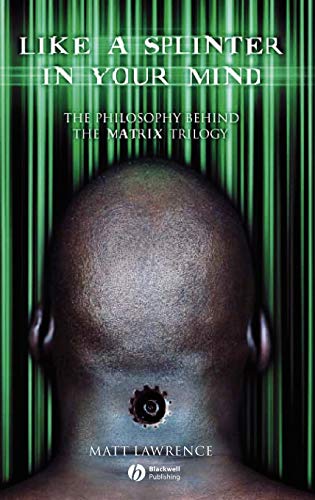 9781405125239: LIKE A SPLINTER IN YOUR MIND: The Philosophy Behind the Matrix Trilogy