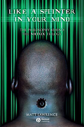 Stock image for Like a Splinter in Your Mind: The Philosophy Behind the Matrix Trilogy for sale by ThriftBooks-Dallas