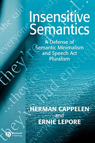 Stock image for Insensitive Semantics: A Defense of Semantic Minimalism and Speech Act Pluralism for sale by MusicMagpie