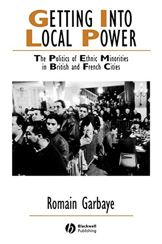 Stock image for Getting into Local Power : The Politics of Ethnic Minorities in British and French Cities for sale by Better World Books