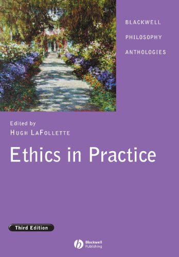 Ethics in Practice: An Anthology (Blackwell Philosophy Anthologies)