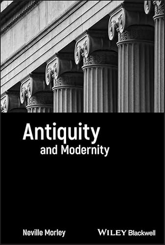 Imagen de archivo de Antiquity and Modernity (Classical Receptions): 2 a la venta por WorldofBooks