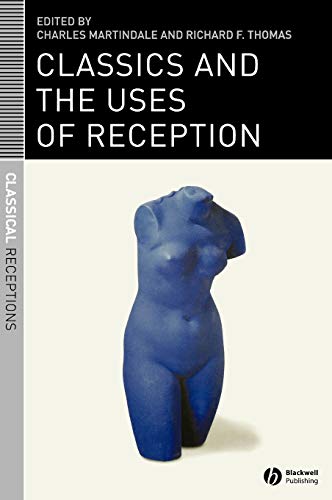 Imagen de archivo de Classics and the Uses of Reception (Classical Receptions) a la venta por Revaluation Books