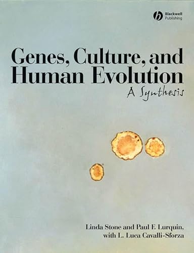 Genes, Culture, and Human Evolution: A Synthesis (9781405131667) by Stone, Linda; Lurquin, Paul F.; Cavalli-Sforza, L. Luca