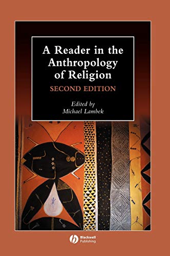 Stock image for A Reader in the Anthropology of Religion (Wiley Blackwell Anthologies in Social and Cultural Anthropology) for sale by BooksRun