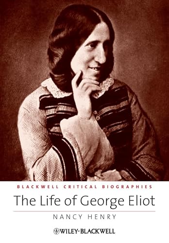 The Life of George Eliot: A Critical Biography (9781405137058) by Henry, Nancy