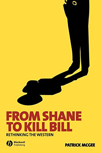 Imagen de archivo de From Shane to Kill Bill: Rethinking the Western a la venta por Campus Bookstore