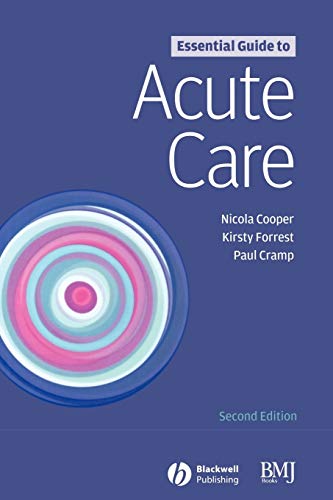 Essential Guide to Acute Care (9781405139724) by Cooper, Nicola; Forrest, Kirsty; Cramp, Paul