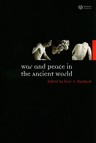 War And Peace in the Ancient World (9781405145268) by Raaflaub, Kurt A.