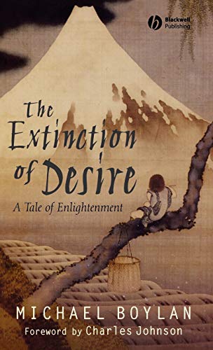 The Extinction of Desire: A Tale of Enlightenment (Blackwell Public Philosophy Series) (9781405148498) by Boylan, Michael