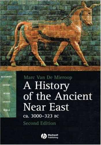 9781405149105: History of the Ancient Near East 2e: ca. 3000-323 BC (Blackwell History of the Ancient World)