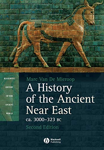 9781405149112: History of the Ancient Near East: Ca. 3000-323 BC (Blackwell History of the Ancient World)