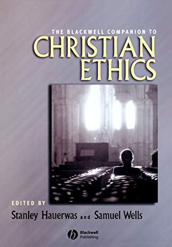 9781405150514: The Blackwell Companion to Christian Ethics