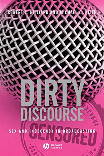 Imagen de archivo de Dirty Discourse : Sex and Indecency in Broadcasting a la venta por Better World Books: West