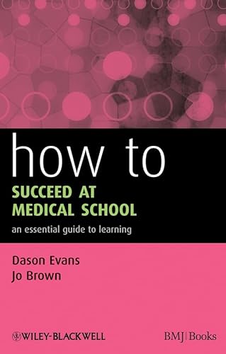 Stock image for How to Succeed at Medical School : An Essential Guide to Learning for sale by Better World Books