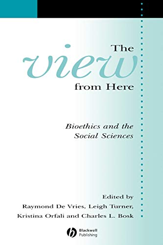 Imagen de archivo de The View from Here: Bioethics and the Social Sciences a la venta por ThriftBooks-Atlanta