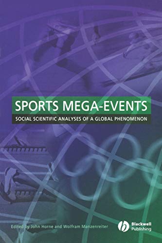 Sports Mega Events: Social Scientific Analyses of a Global Phenomenon (Sociological Review Monographs) - John Horne,Wolfram Manzenreiter