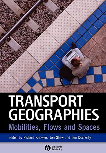 Beispielbild fr Transport Geographies: Mobilities, Flows and Spaces zum Verkauf von THE SAINT BOOKSTORE