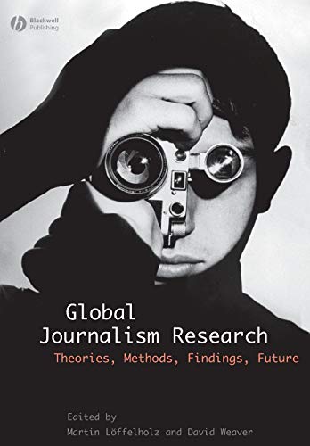 Stock image for Global Journalism Research : Theories, Methods, Findings, Future for sale by Better World Books