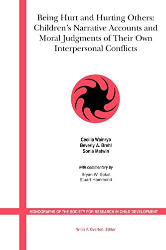 Beispielbild fr Being Hurt and Hurting Others: Children's Narrative Accounts and Moral Judgments of Their Own Interpersonal Conflicts (Monographs of the Society for Research in Child Development) zum Verkauf von WorldofBooks