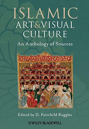Beispielbild fr Islamic Art and Visual Culture: An Anthology of Sources zum Verkauf von Irish Booksellers