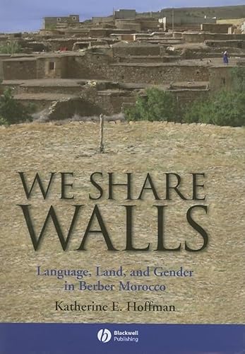 Stock image for We Share Walls: Language, Land, and Gender in Berber Morocco (Blackwell Studies in Discourse & Culture) (Wiley Blackwell Studies in Discourse and Culture) for sale by Chiron Media