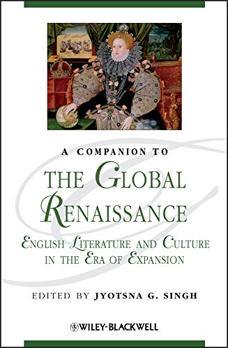9781405154765: A Companion to the Global Renaissance: English Literature and Culture in the Era of Expansion (Blackwell Companions to Literature and Culture)