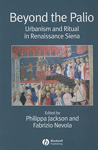 9781405155724: Beyond the Palio: Urbanism and Ritual in Renaissance Siena