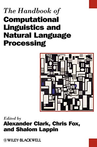 9781405155816: The Handbook of Computational Linguistics and Natural Language Processing: 52 (Blackwell Handbooks in Linguistics)